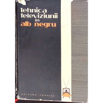 TEHNICA TELEVIZIUNII IN ALB-NEGRU