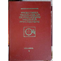 PROIECTAREA TEHNOLOGIILOR DE PRELUCRARE MECANICA PRIN ASCHIERE VOL.1 PROIECTAREA TEHNOLOGIILOR DE PRELUCRARE MECANICA PRIN ASCHIERE VOL.1