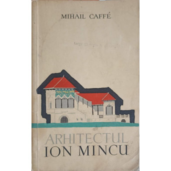 ARHITECTUL ION MINCU