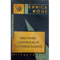 EXECUTAREA CONSTRUCTIILOR CU COFRAJE GLISANTE EXECUTAREA CONSTRUCTIILOR CU COFRAJE GLISANTE