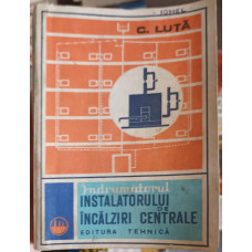 INDRUMATORUL INSTALATORULUI DE INCALZIRI CENTRALE