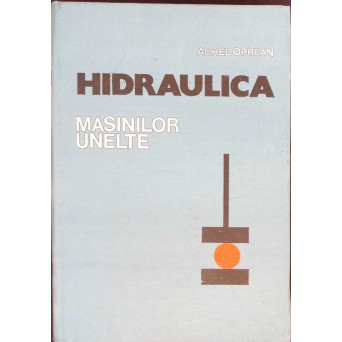 HIDRAULICA MASINILOR UNELTE