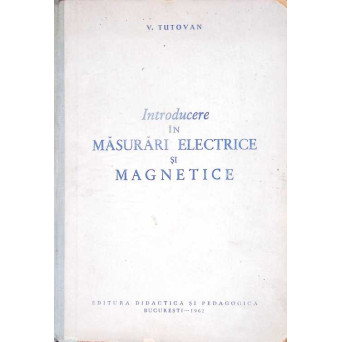 INTRODUCERE IN MASURARI ELECTRICE SI MAGNETICE
