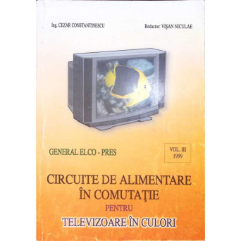 CIRCUITE DE ALIMENTARE IN COMUTATIE PENTRU TELEVIZOARE IN CULORI VOL.III