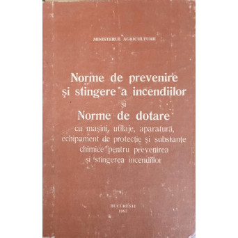 NORME DE PREVENIRE SI STINGERE A INCENDIILOR SI NORME DE DOTARE CU MASINI, UTILAJE ETC.