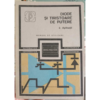 DIODE SI TIRISTOARE DE PUTERE 2: APLICATII. MANUAL DE UTILIZARE