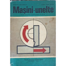 MASINI-UNELTE, MANUAL PENTRU LICEE CU PROFIL MECANIC