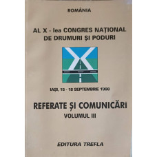 AL X-LEA CONGRES NATIONAL DE DRUMURI SI PODURI. REFERATE SI COMUNICARI VOL.3