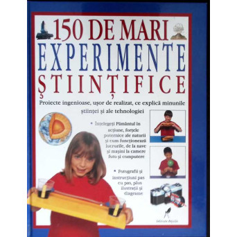 150 DE MARI EXPERIMENTE STIINTIFICE