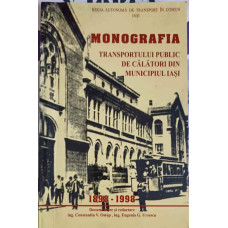 MONOGRAFIA TRANSPORTULUI PUBLIC DE CALATORI DIN MUNICIPIUL IASI 1898-1998