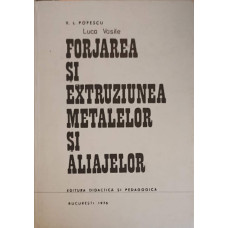 FORJAREA SI EXTRUZIUNEA METALELOR SI ALIAJELOR