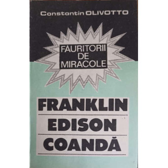 FAURITORII DE MIRACOLE: FRANKLIN EDISON COANDA