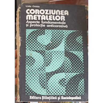 COROZIUNEA METALELOR, ASPECTE FUNDAMENTALE SI PROTECTIE ANTICOROZIVA