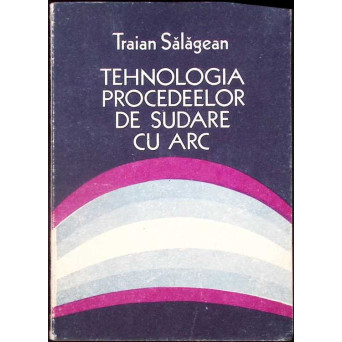 TEHNOLOGIA PROCEDEELOR DE SUDARE CU ARC