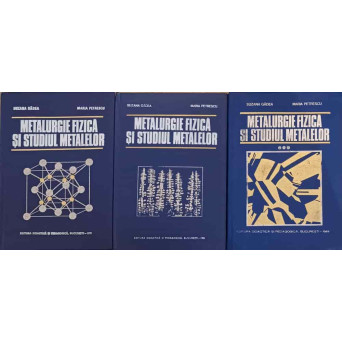 METALURGIE FIZICA SI STUDIUL METALELOR VOL.1-3