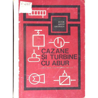 CAZANE SI TURBINE CU ABUR, MANUAL PENTRU SCOLI PROFESIONALE ANII I SI II
