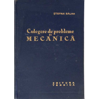 CULEGERE DE PROBLEME DE MECANICA