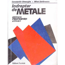 INDREPTAR DE METALE: OBTINERE, PROPRIETATI, UTILIZARI