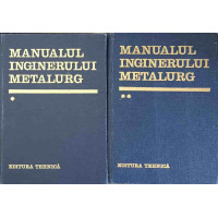 MANUALUL INGINERULUI METALURG VOL.1-2 MANUALUL INGINERULUI METALURG VOL.1-2