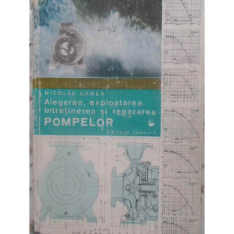 ALEGEREA, EXPLOATAREA, INTRETINEREA SI REPARAREA POMPELOR