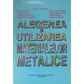 ALEGEREA SI UTILIZAREA MATERIALELOR METALICE