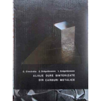 ALIAJE DURE SINTERIZATE DIN CARBURI METALICE