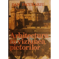 ARHITECTURA IN VIZIUNEA PICTORILOR