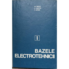BAZELE ELECTROTEHNICII VOL.1