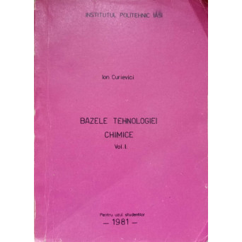 BAZELE TEHNOLOGIEI CHIMICE VOL.1