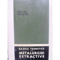 BAZELE TEORETICE ALE METALURGIEI EXTRACTIVE BAZELE TEORETICE ALE METALURGIEI EXTRACTIVE