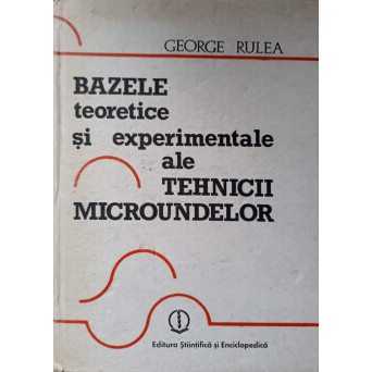 BAZELE TEORETICE SI EXPERIMENTALE ALE TEHNICII MICROUNDELOR