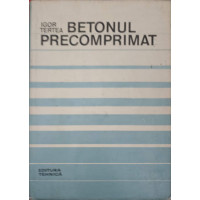 BETONUL PRECOMPRIMAT. BAZELE PROIECTARII BETONUL PRECOMPRIMAT. BAZELE PROIECTARII