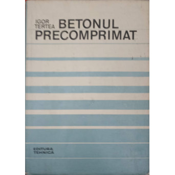 BETONUL PRECOMPRIMAT. BAZELE PROIECTARII
