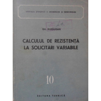 CALCULUL DE REZISTENTA LA SOLICITARI VARIABILE