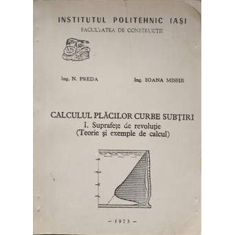 CALCULUL PLACILOR CURBE SUBTIRI VOL.1 SUPRAFETE DE REVOLUTIE