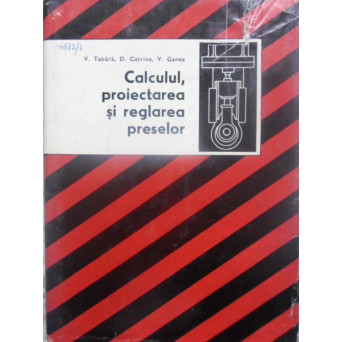CALCULUL, PROIECTAREA SI REGLAREA PRESELOR