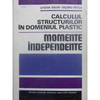 CALCULUL STRUCTURILOR IN DOMENIUL PLASTIC MOMENTE INDEPENDENTE