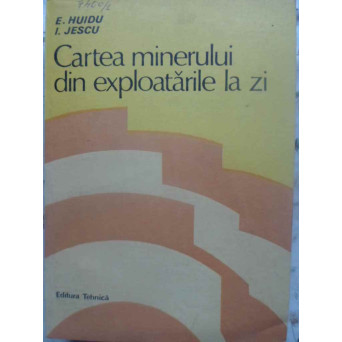 CARTEA MINERULUI DIN EXPLOATARILE LA ZI