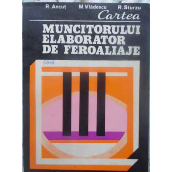 CARTEA MUNCITORULUI ELABORATOR DE FEROALIAJE
