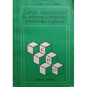 CARTEA OPERATORULUI DIN INDUSTRIA DE PRELUCRARE A MATERIALELOR PLASTICE