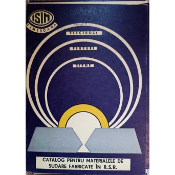 CATALOG PENTRU MATERIALELE DE SUDARE FABRICATE IN R.S.R. FISE