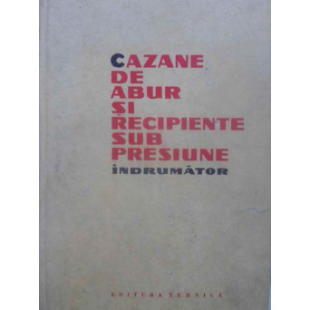 CAZANE DE ABUR SI RECIPIENTE SUB PRESIUNE INDRUMATOR