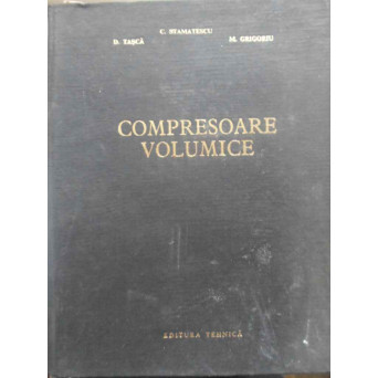 COMPRESOARE VOLUMICE. TEORIA, CALCULUL SI CONSTRUCTIA