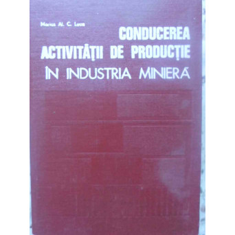 CONDUCEREA ACTIVITATII DE PRODUCTIE IN INDUSTRIA MINIERA