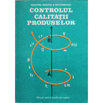 CONTROLUL CALITATII PRODUSELOR. MANUAL PENTRU SCOLILE DE MAISTRI