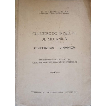 CULEGERE DE PROBLEME DE MECANICA CINEMATICA - DINAMICA