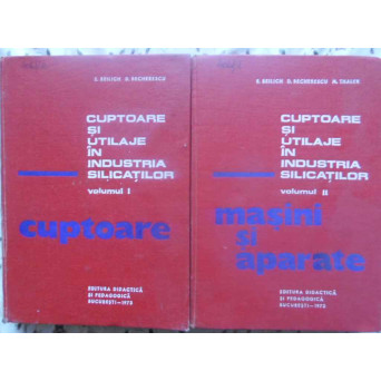 CUPTOARE SI UTILAJE IN INDUSTRIA SILICATILOR VOL.1-2 CUPTOARE. MASINI SI APARATE
