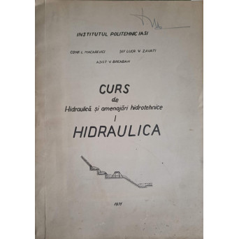 CURS DE HIDRAULICA SI AMENAJARI HIDROTEHNICE VOL.1 HIDRAULICA
