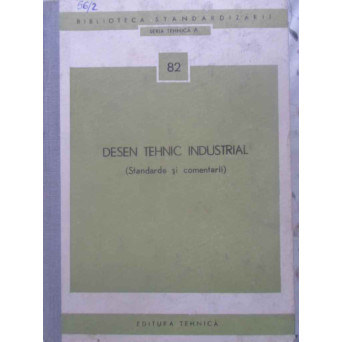 DESEN TEHNIC INDUSTRIAL (STANDARDE SI COMENTARII)
