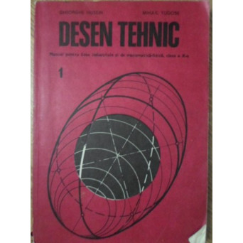 DESEN TEHNIC MANUAL PENTRU LICEE INDUSTRIALE, CLASA A X-A